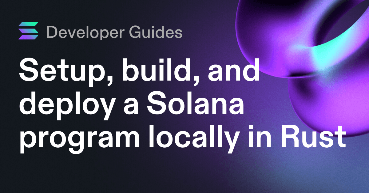 Настройка, создание и развертывание локальной программы Solana в Rust